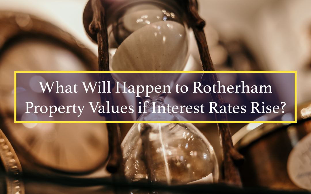 What Will Happen to Rotherham Property Values if Interest Rates Rise?