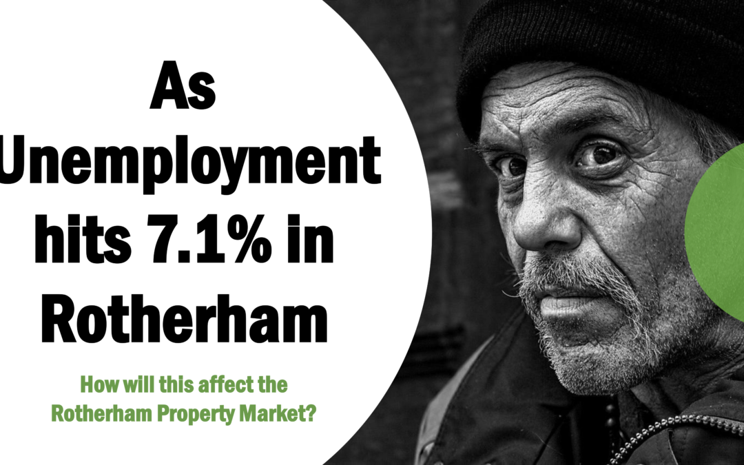 As Unemployment Hits 7.1% in Rotherham, What Effect Will This Have On The Rotherham Property Market in 2021?