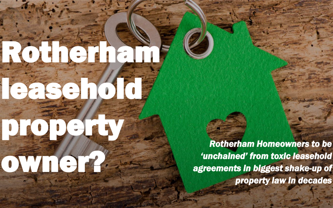 8,160 Rotherham Homeowners to be ‘Unchained’ from Toxic Leasehold Agreements in Biggest Shake-up of Property Law in Decades